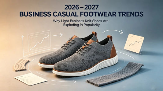 2026–2027 Business Casual Footwear Trends: Why Light Business Knit Shoes Are Exploding in Popularity